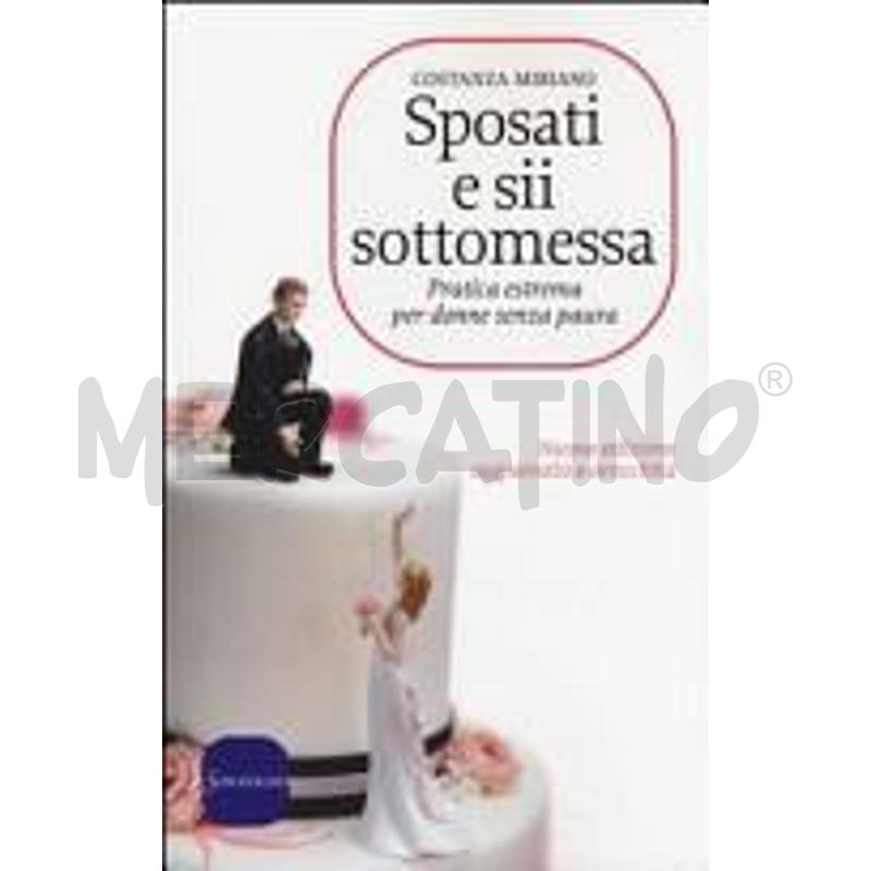 SPOSATI E SII SOTTOMESSA. PRATICA ESTREMA PER DONN | Mercatino dell'Usato Roma casalotti 1
