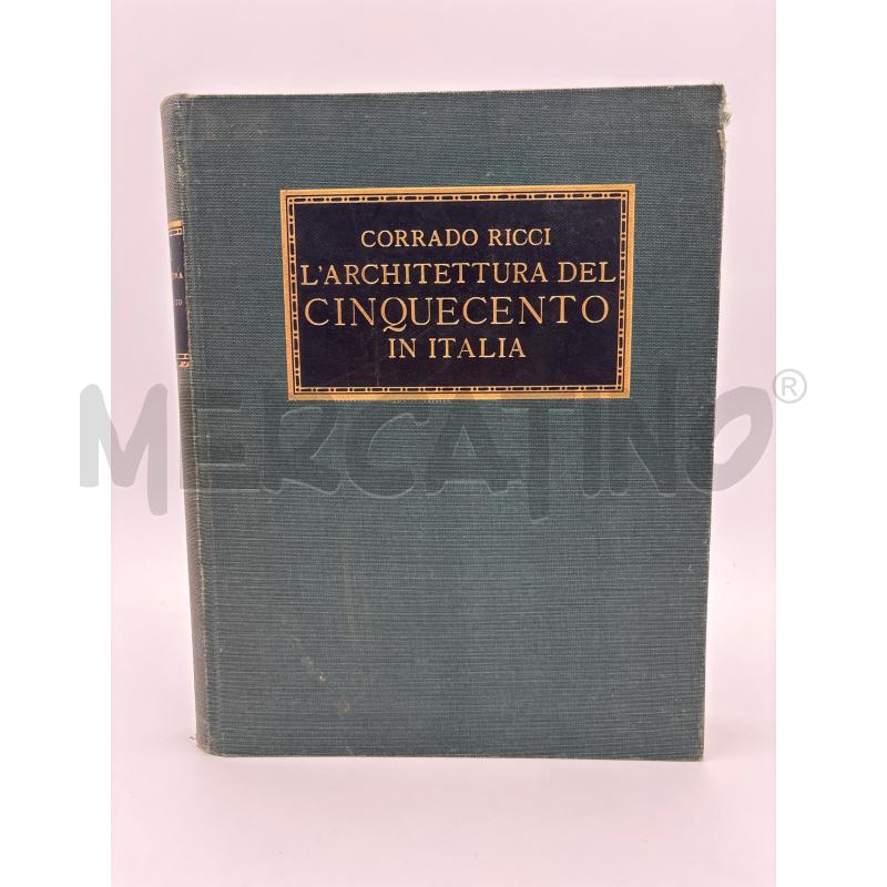 LIBRO L'ARCHITETTURA DEL CINQUECENTO IN ITALIA CORRADO RICCI | Mercatino dell'Usato Roma torrevecchia 1