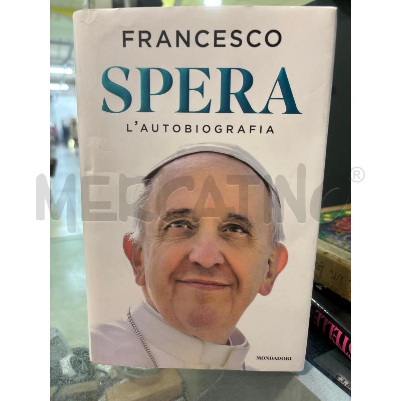 SPERA - PAPA FRANCESCO - L'AUTOBIOGRAFIA | Mercatino dell'Usato Pomezia 1
