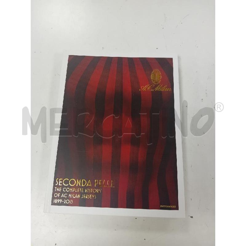 SECONDA PELLE - THE COMPLETE HISTORY OF AC MILAN JERSEYS | Mercatino dell'Usato Rimini 1