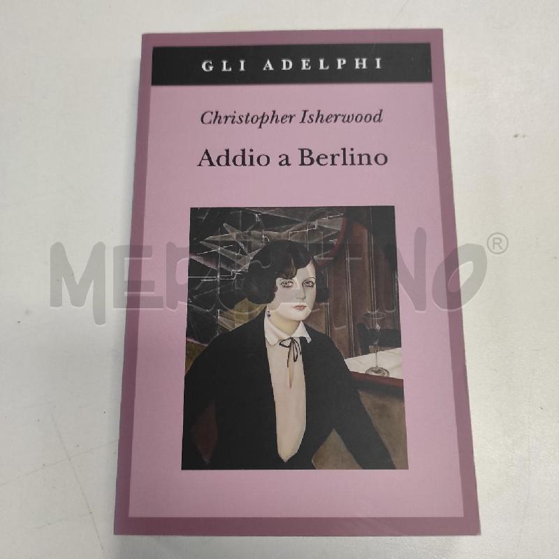 ADDIO A BERLINO - CHRISTOPHER ISHERWOOD | Mercatino dell'Usato Salerno torrione 1