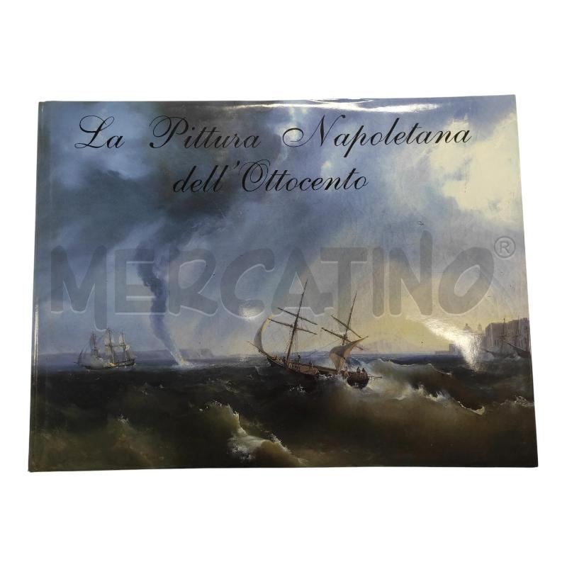 LA PITTURA NAPOLETANA DELL'OTTOCENTO TULLIO PIRONTI EDITORE | Mercatino dell'Usato Salerno torrione 1