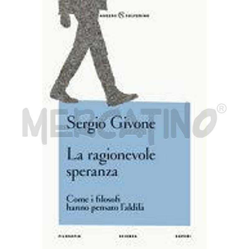 LA RAGIONEVOLE SPERANZA. COME I FILOSOFI HANNO PEN | Mercatino dell'Usato Salerno torrione 1