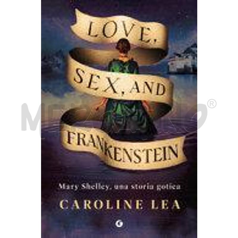 LOVE, SEX & FRANKENSTEIN. MARY SHELLEY, UNA STORIA | Mercatino dell'Usato Salerno torrione 1