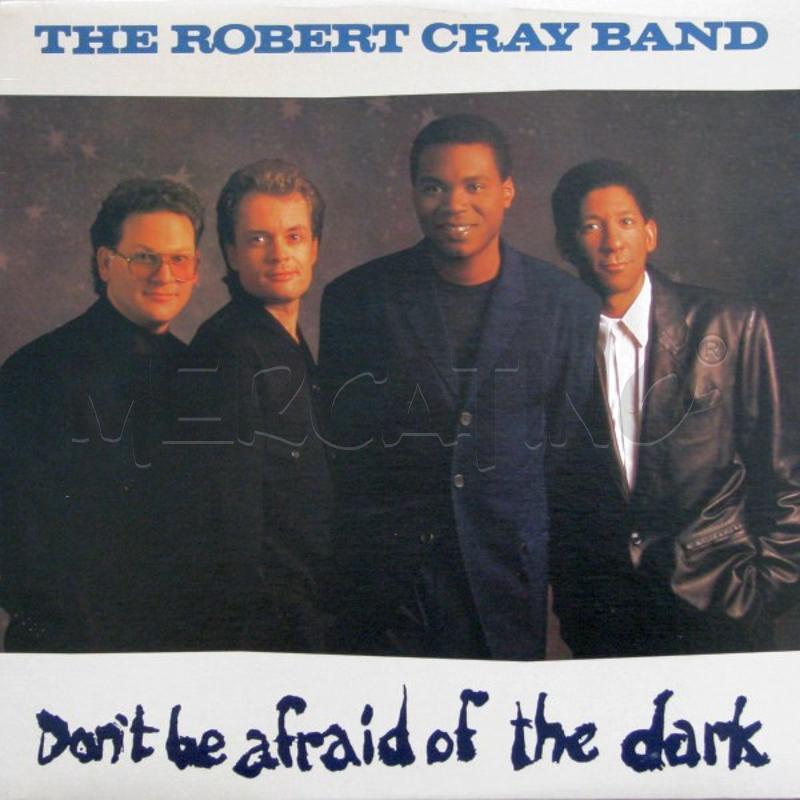 THE ROBERT CRAY BAND - DON'T BE AFRAID OF THE DARK | Mercatino dell'Usato Salerno torrione 1
