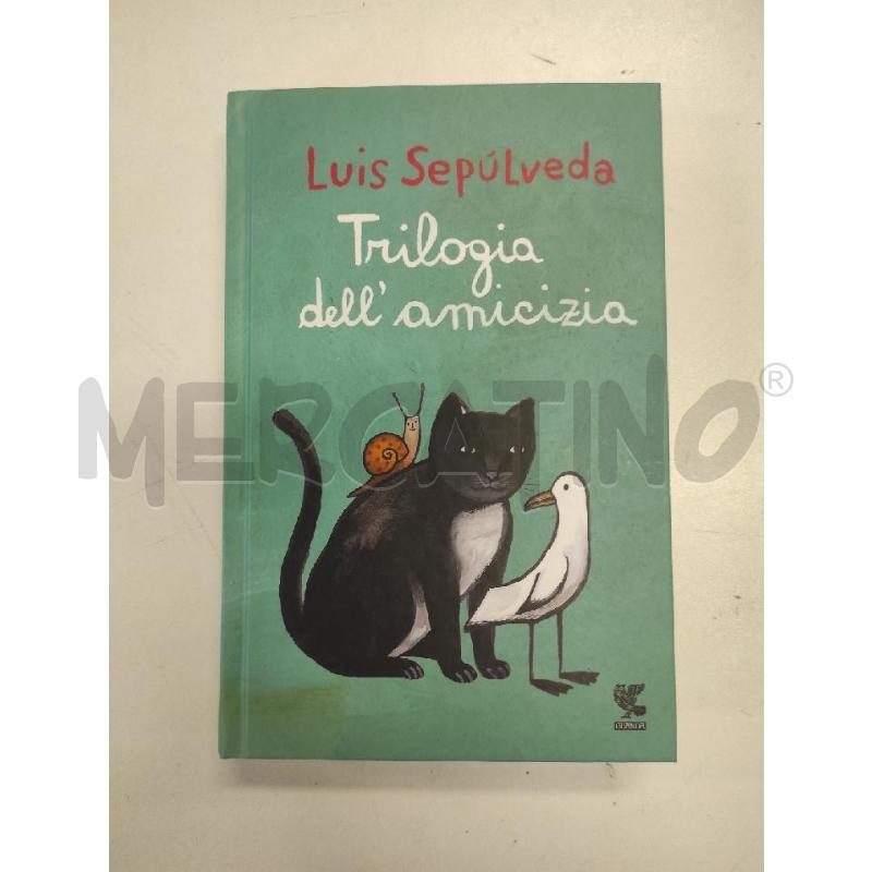 TRILOGIA DELL'AMICIZIA - LUIS SEPULVEDA | Mercatino dell'Usato Salerno torrione 1