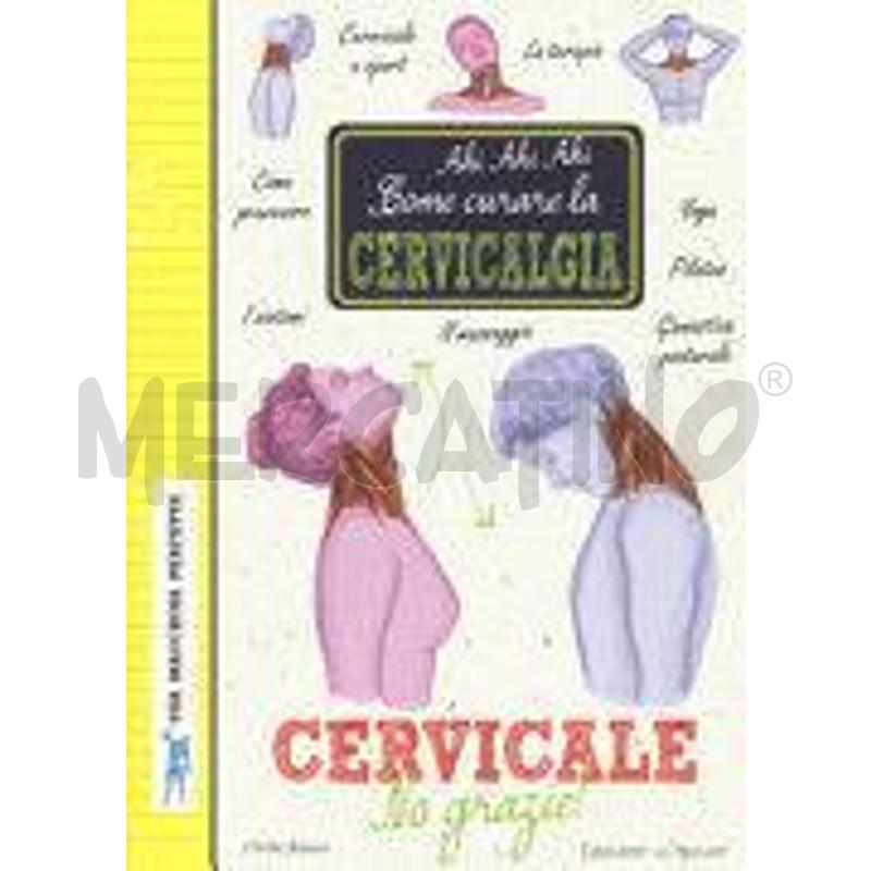 CERVICALE, NO GRAZIE! COME CURARE LA CERVICALGIA.  | Mercatino dell'Usato Salerno fratte 1