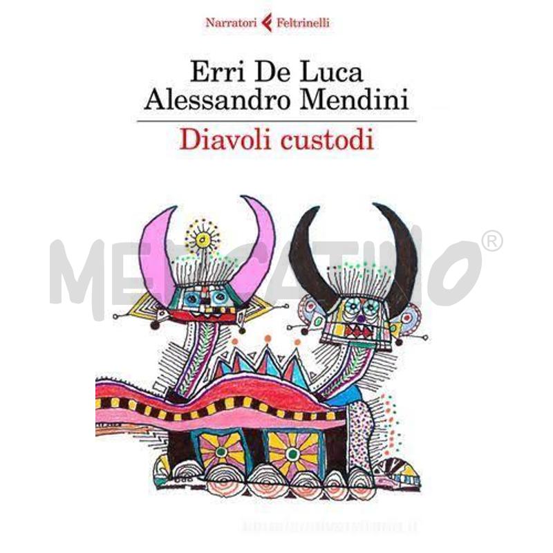 DIAVOLI CUSTODI ERRI DE LUCA, ALESSANDRO MENDINI | Mercatino dell'Usato Salerno fratte 1