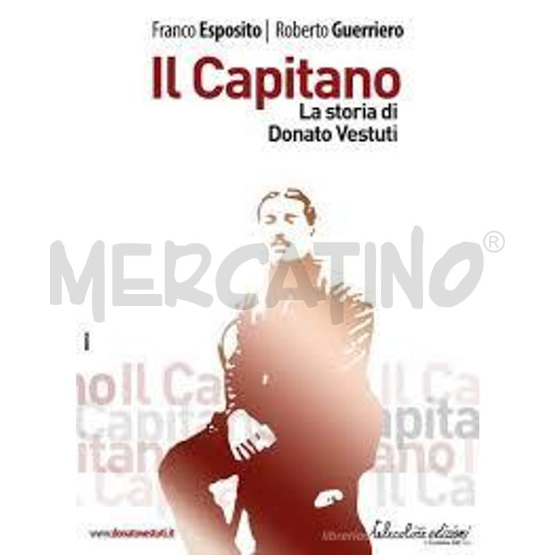IL CAPITANO. LA STORIA DI DONATO VESTUTI | Mercatino dell'Usato Salerno fratte 1