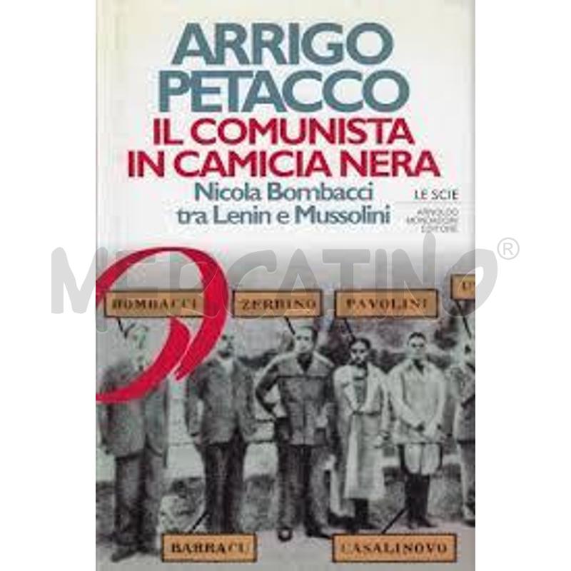 IL COMUNISTA IN CAMICIA NERA - PETACCO, ARRIGO  | Mercatino dell'Usato Salerno fratte 1