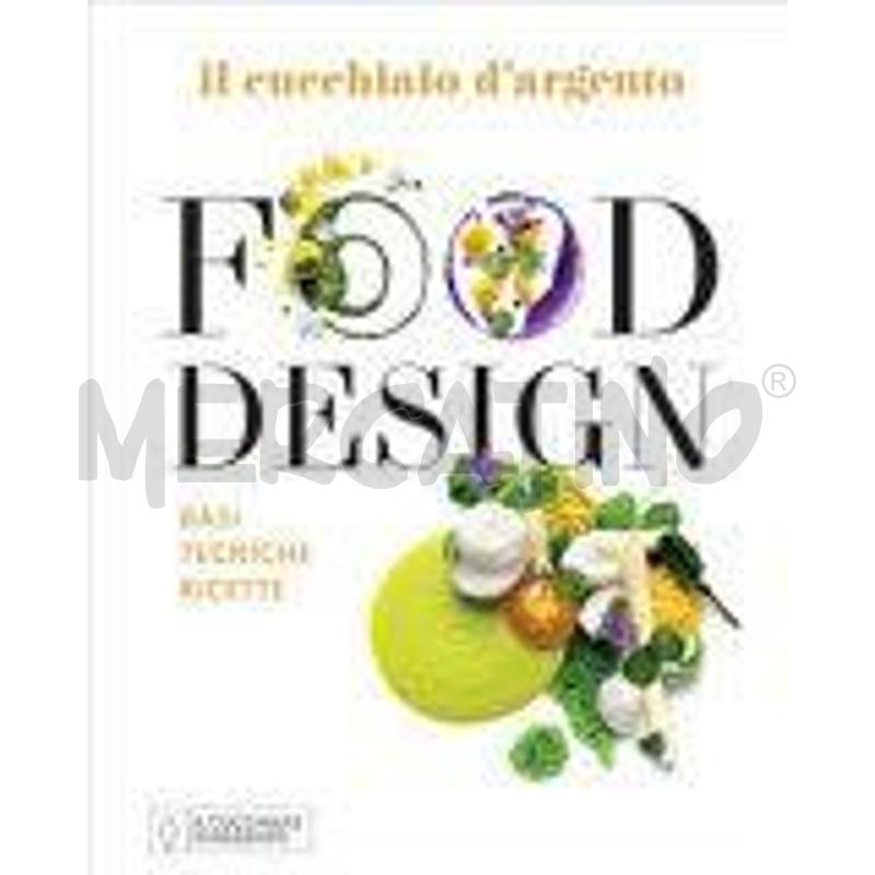 IL CUCCHIAIO D'ARGENTO. FOOD DESIGN. EDIZ. ILLUSTR | Mercatino dell'Usato Salerno fratte 1