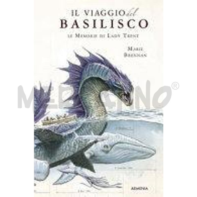 IL VIAGGIO DEL BASILISCO. LE MEMORIE DI LADY TRENT | Mercatino dell'Usato Salerno fratte 1