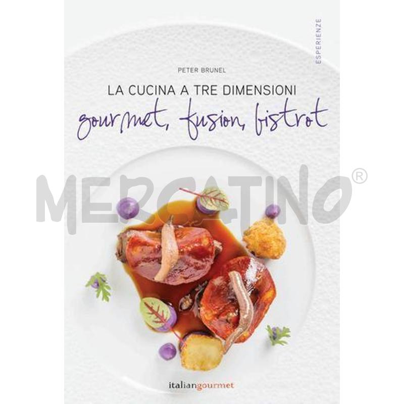 LA CUCINA A TRE DIMENSIONI. GOURMET, FUSION, BISTR | Mercatino dell'Usato Salerno fratte 1