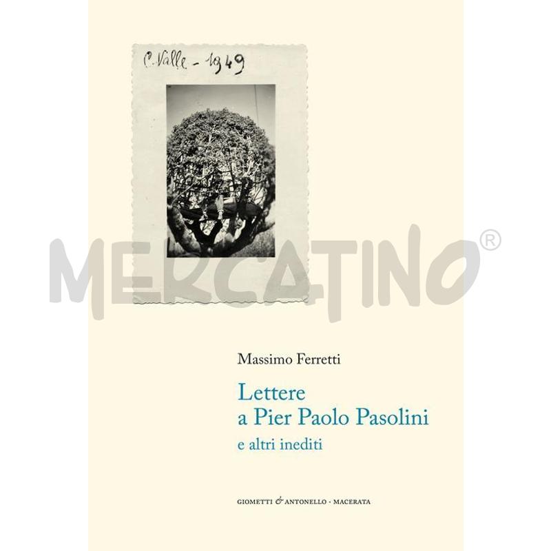 LETTERE A PIER PAOLO PASOLINI E ALTRI INEDITI | Mercatino dell'Usato Salerno fratte 1