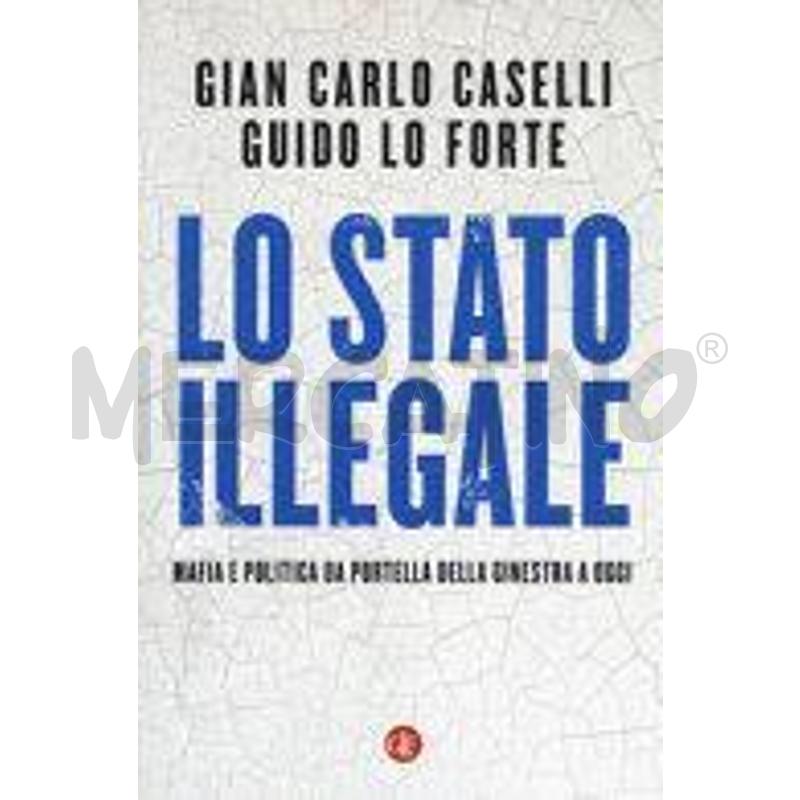 LO STATO ILLEGALE. MAFIA E POLITICA DA PORTELLA DE | Mercatino dell'Usato Salerno fratte 1