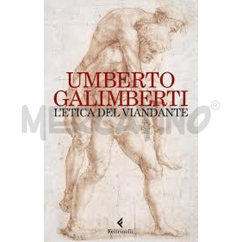 L'ETICA DEL VIANDANTE - UMBERTO GALIMBERTI  | Mercatino dell'Usato Salerno fratte 1