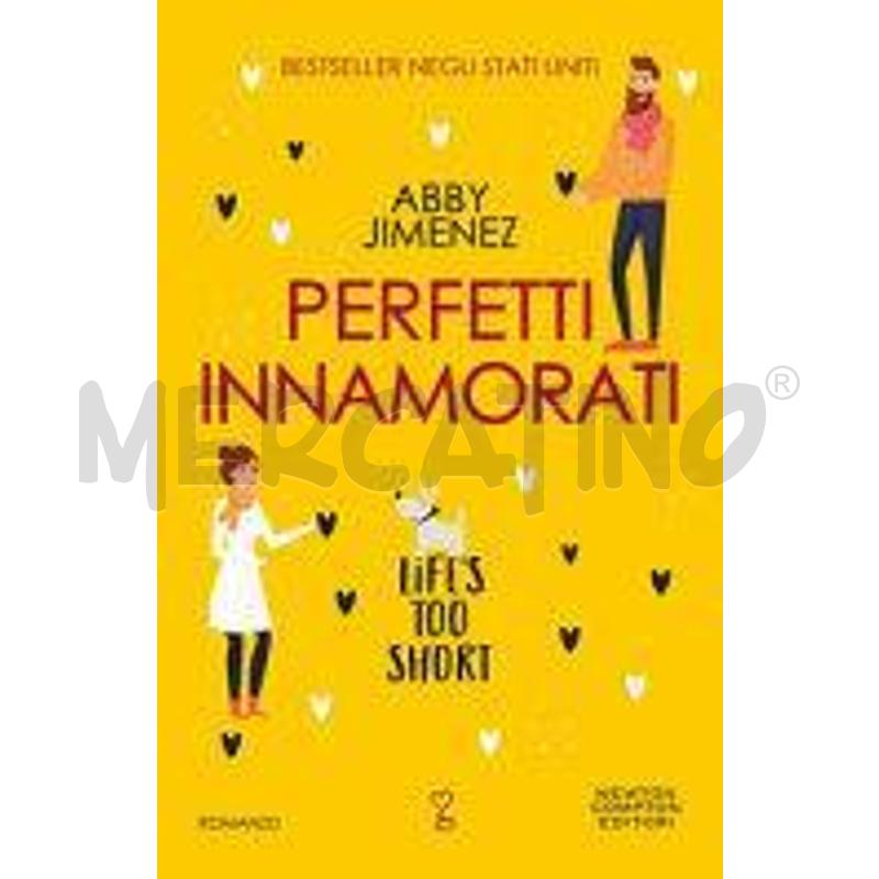 PERFETTI INNAMORATI. LIFE'S TOO SHORT | Mercatino dell'Usato Salerno fratte 1