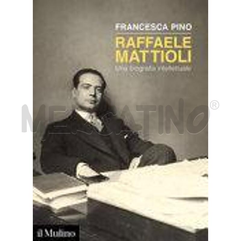 RAFFAELE MATTIOLI. UNA BIOGRAFIA INTELLETTUALE | Mercatino dell'Usato Salerno fratte 1