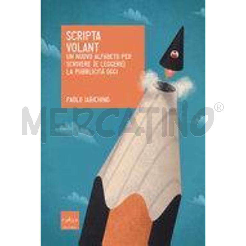 SCRIPTA VOLANT. UN NUOVO ALFABETO PER SCRIVERE (E  | Mercatino dell'Usato Salerno fratte 1