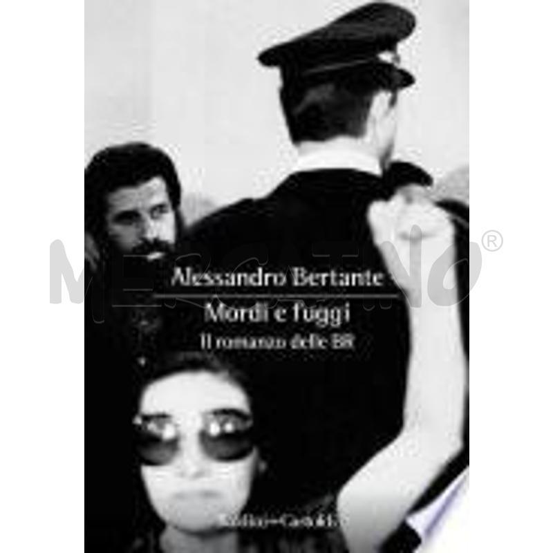 MORDI E FUGGI. IL ROMANZO DELLE BR | Mercatino dell'Usato Siena 1
