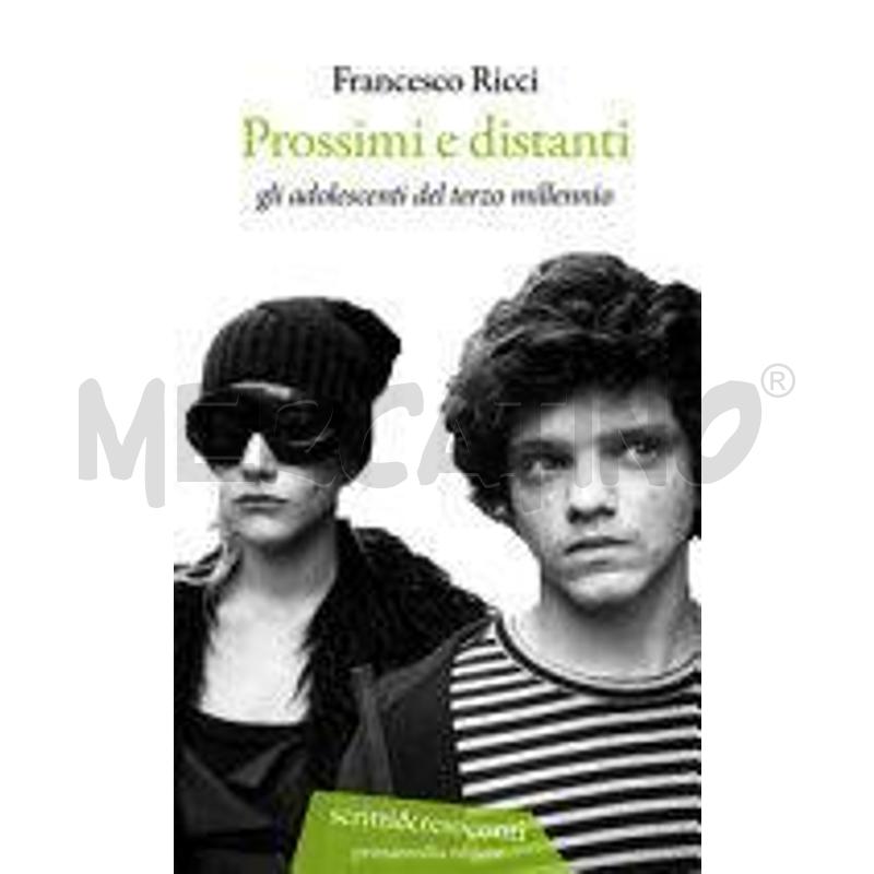 PROSSIMI E DISTANTI. GLI ADOLESCENTI DEL TERZO MIL | Mercatino dell'Usato Siena 1
