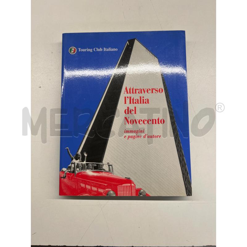 ATTRAVERSO L'ITALIA DEL NOVECENTO TOURING CLUB ITALIA 1999 | Mercatino dell'Usato Teramo 1