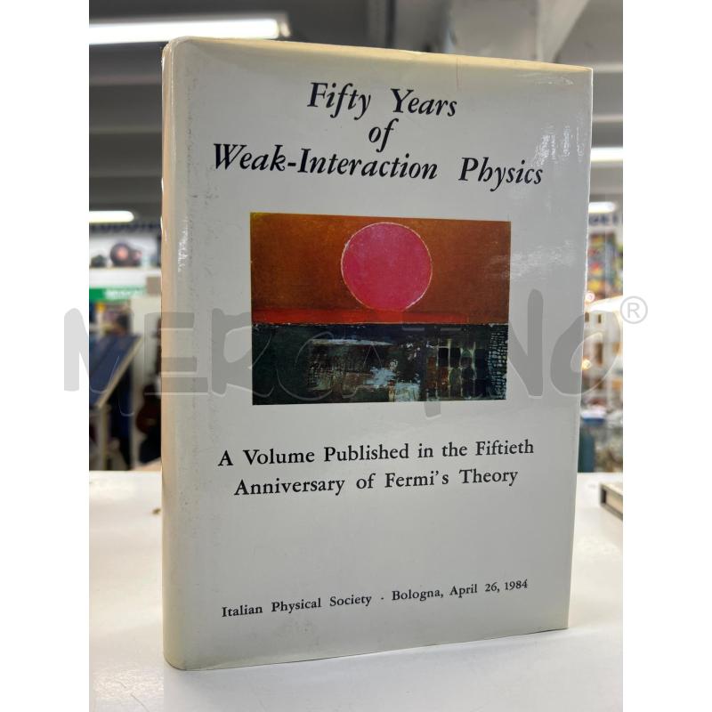 LB FIFTY YEARS OF WEAK INTERACTION PHYSICS 1984 | Mercatino dell'Usato Teramo 1