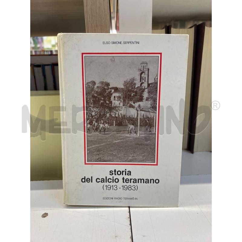 LB STORIA DEL CALCIO TERAMANO 1913 1983 SERPENTINI | Mercatino dell'Usato Teramo 1