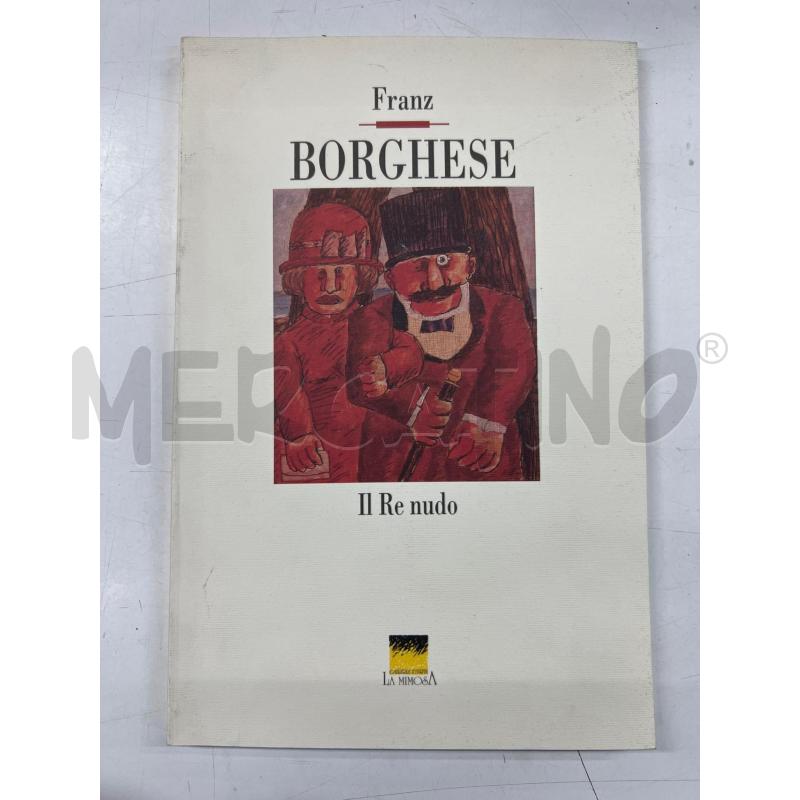 LIBRO ARTE FRANZ BORGHESE IL RE NUDO | Mercatino dell'Usato Teramo 1