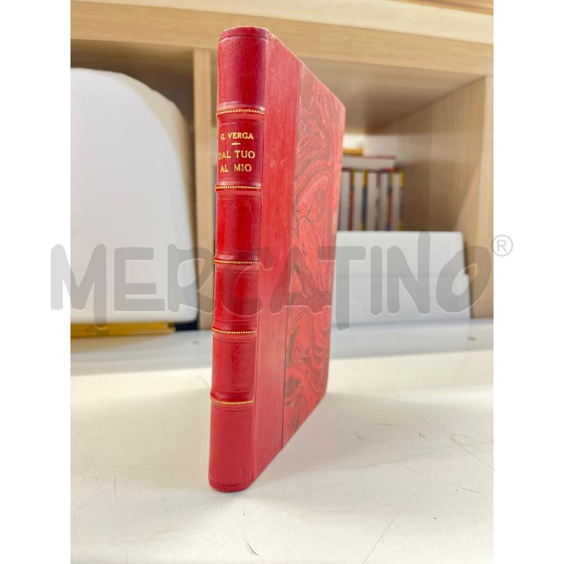 LIBRO VINTAGE DAL TUO AL MIO VERGA TREVES MILANO 1906 SECONDO MIGLIAIO BROSSATURA DI PREGIO | Mercatino dell'Usato Teramo 1
