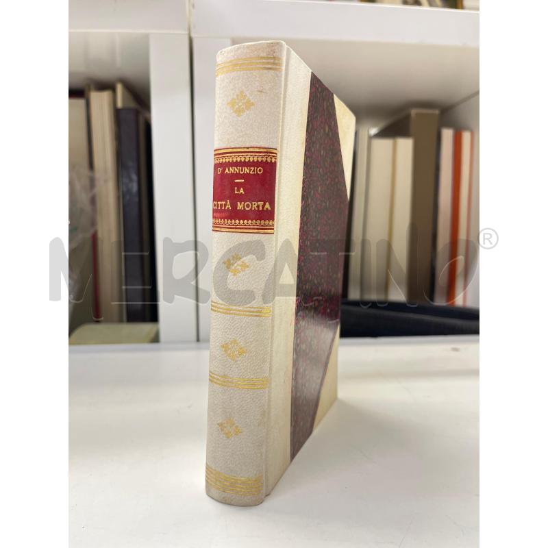 LIBRO VINTAGE LA CITTA MORTA D'ANNUNZIO 1898 TREVES MILANO SECONDO MIGLIAIO | Mercatino dell'Usato Teramo 1