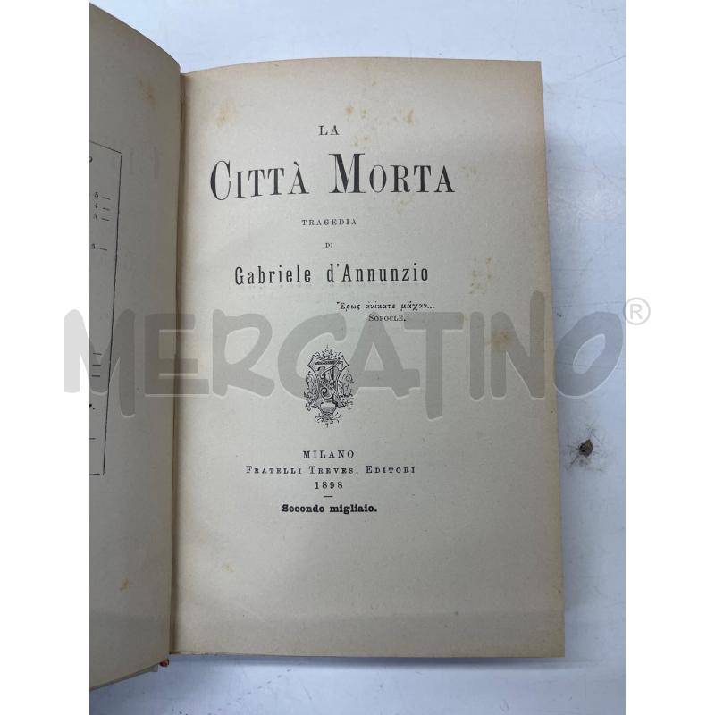 LIBRO VINTAGE LA CITTA MORTA D'ANNUNZIO 1898 TREVES MILANO SECONDO MIGLIAIO | Mercatino dell'Usato Teramo 3