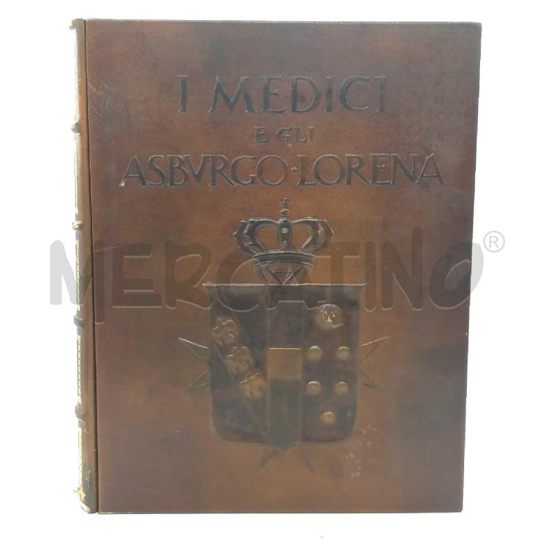 I MEDICI DI ASBURGO E LORENE ARRIGO PECCHIOLI PRESENTAZIONE DI SPADOLINI EDITALIA | Mercatino dell'Usato Moncalieri bengasi 3