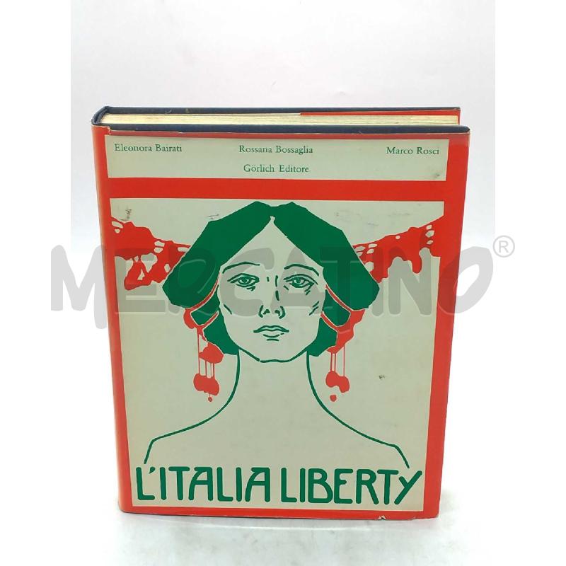 L'ITALIA LIBERTY BAIRATI BOSSAGLIA ROSCI GORLICH EDITORE 1973 | Mercatino dell'Usato Moncalieri bengasi 1