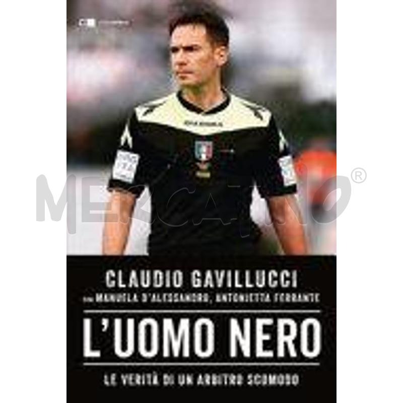 L'UOMO NERO. LE VERITÀ DI UN ARBITRO SCOMODO | Mercatino dell'Usato Torino tenivelli 1