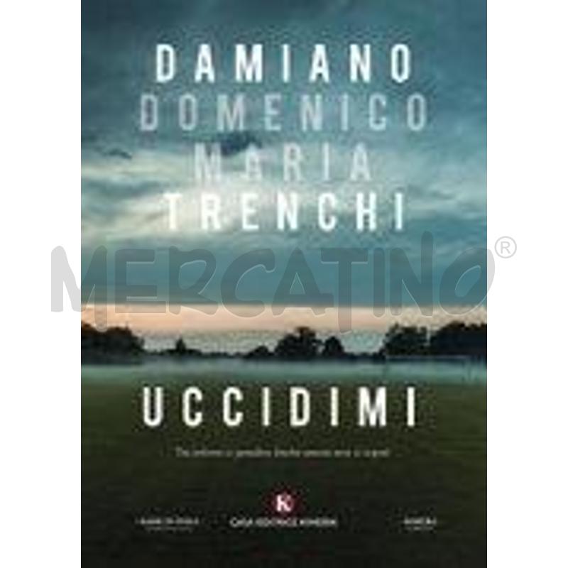 UCCIDIMI. TRA INFERNO E PARADISO FINCHÉ AMORE NON  | Mercatino dell'Usato Torino tenivelli 1