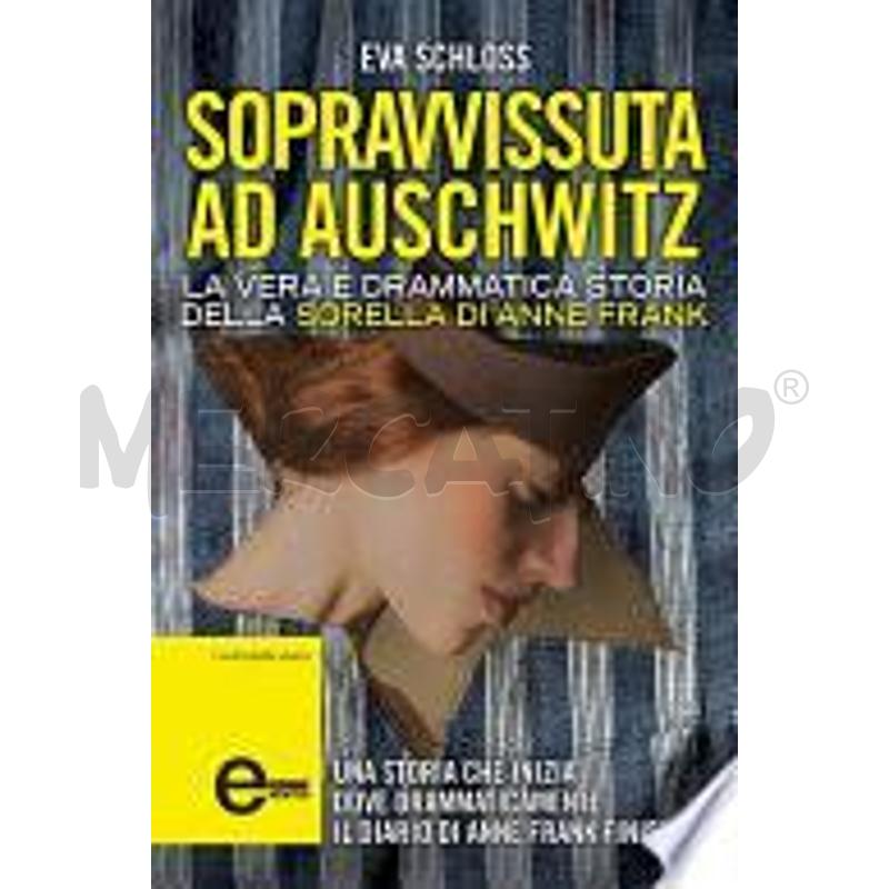 SOPRAVVISSUTA AD AUSCHWITZ. LA VERA E DRAMMATICA S | Mercatino dell'Usato Settimo torinese 1