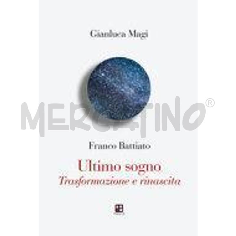 FRANCO BATTIATO. ULTIMO SOGNO. TRASFORMAZIONE E RI | Mercatino dell'Usato Rivoli 1