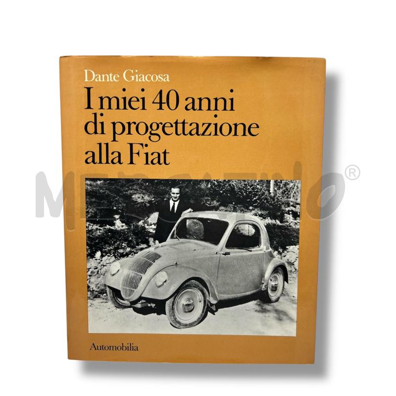 I MIEI 40 ANNI DI PROGETTAZIONE ALLA FIAT DANTE GIACOSA  | Mercatino dell'Usato Rivoli 1