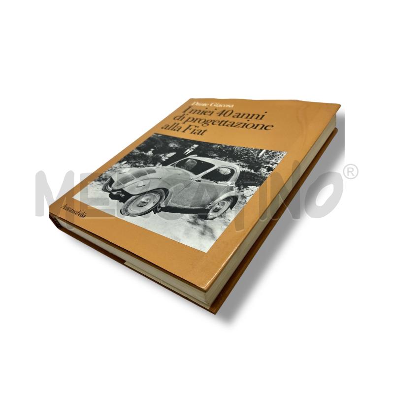 I MIEI 40 ANNI DI PROGETTAZIONE ALLA FIAT DANTE GIACOSA  | Mercatino dell'Usato Rivoli 2