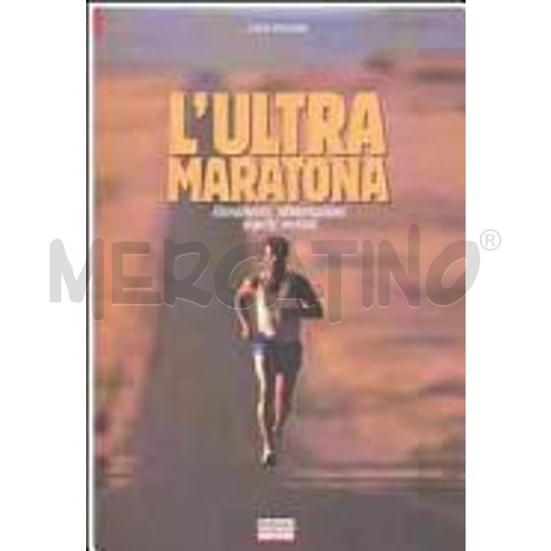 L'ULTRA MARATONA. ALLENAMENTO, ALIMENTAZIONE, ASPE | Mercatino dell'Usato Rivoli 1