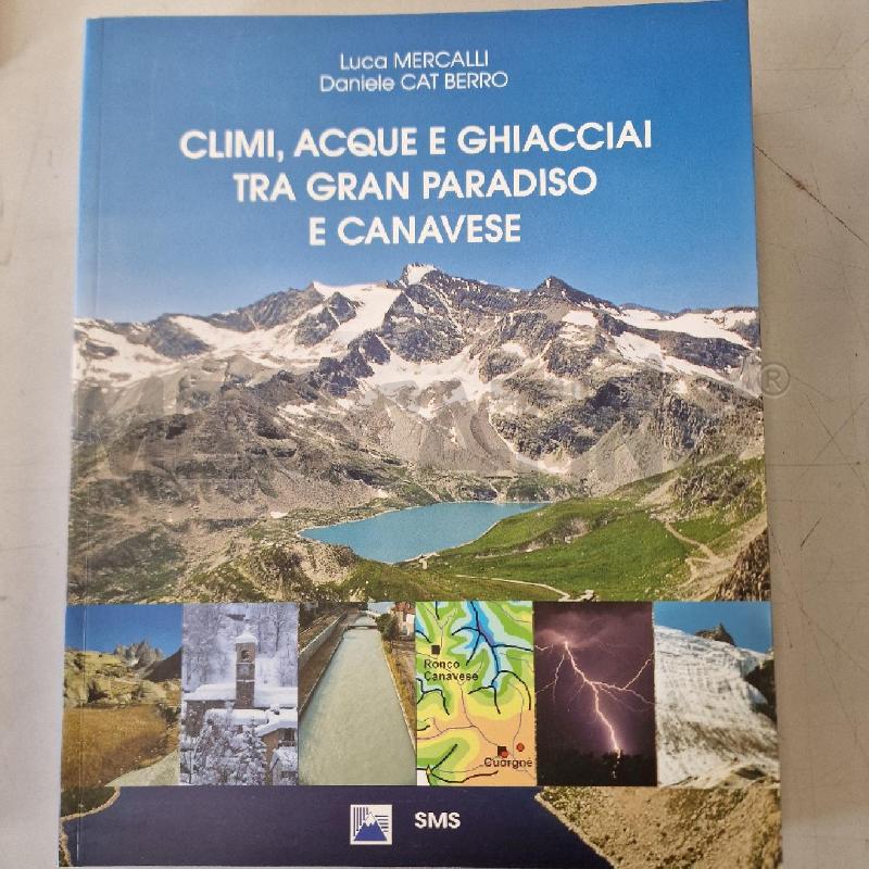 CLIMI, ACQUE E GHIACCIAI TRA GRAN PARADISO E CANAVESE | Mercatino dell'Usato Rivarolo canavese 1