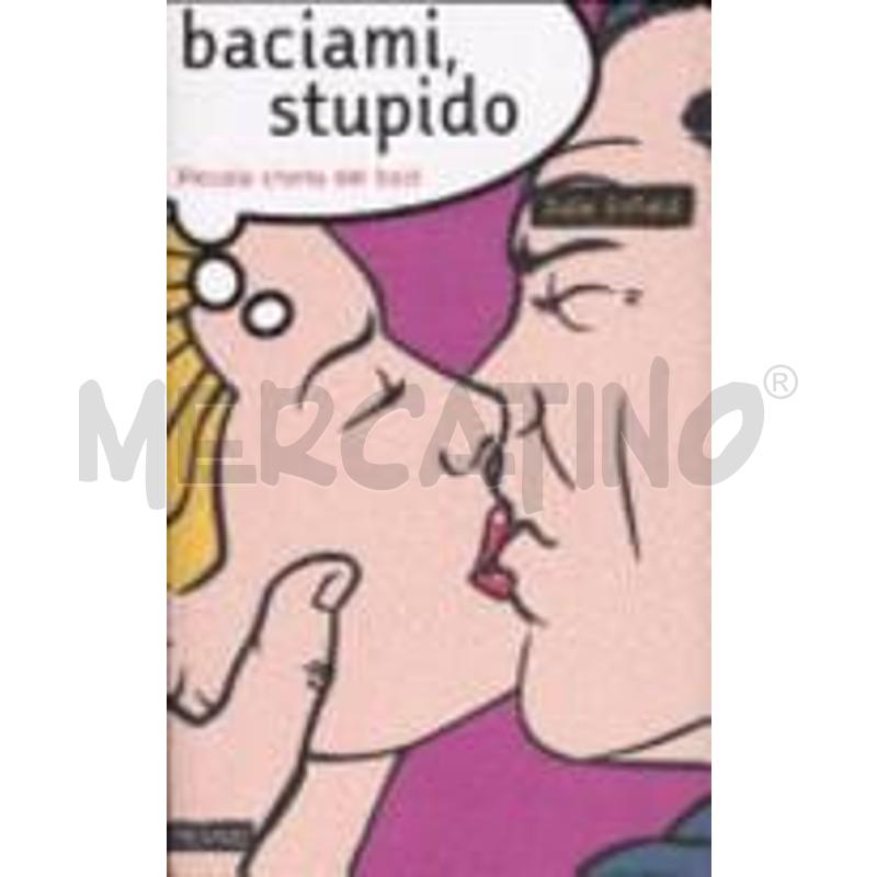 BACIAMI, STUPIDO | Mercatino dell'Usato Nichelino via scarrone 1