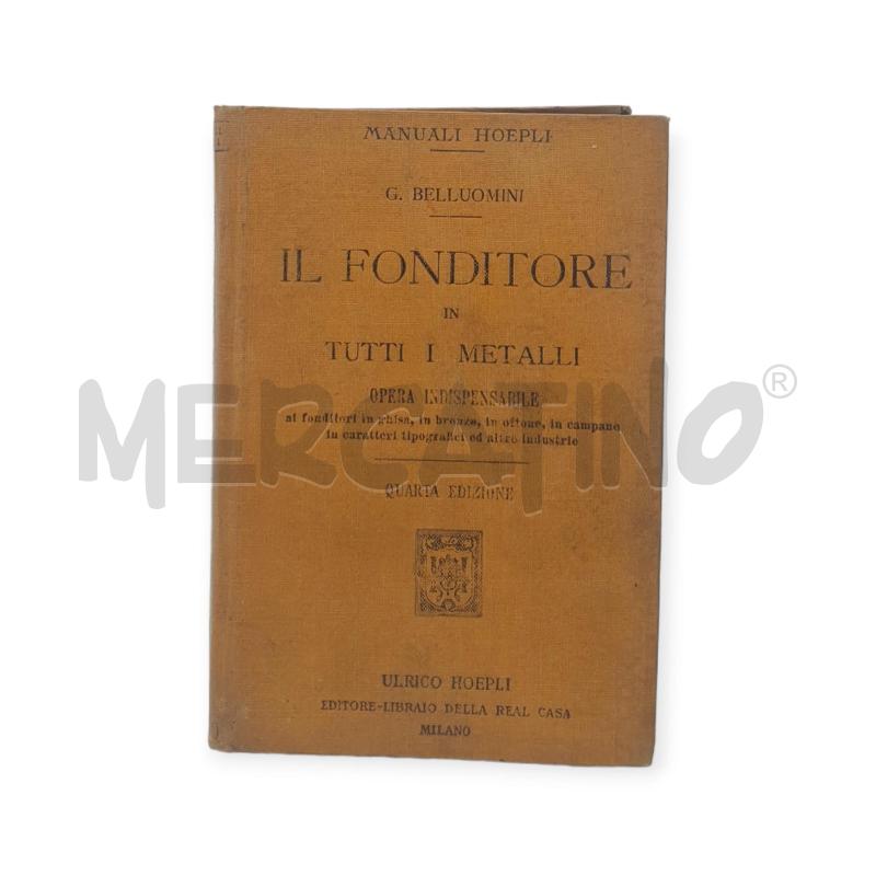 IL FONDITORE G BELLOUOMINI MANUALI HOEPLI 1910 | Mercatino dell'Usato Osasco 1