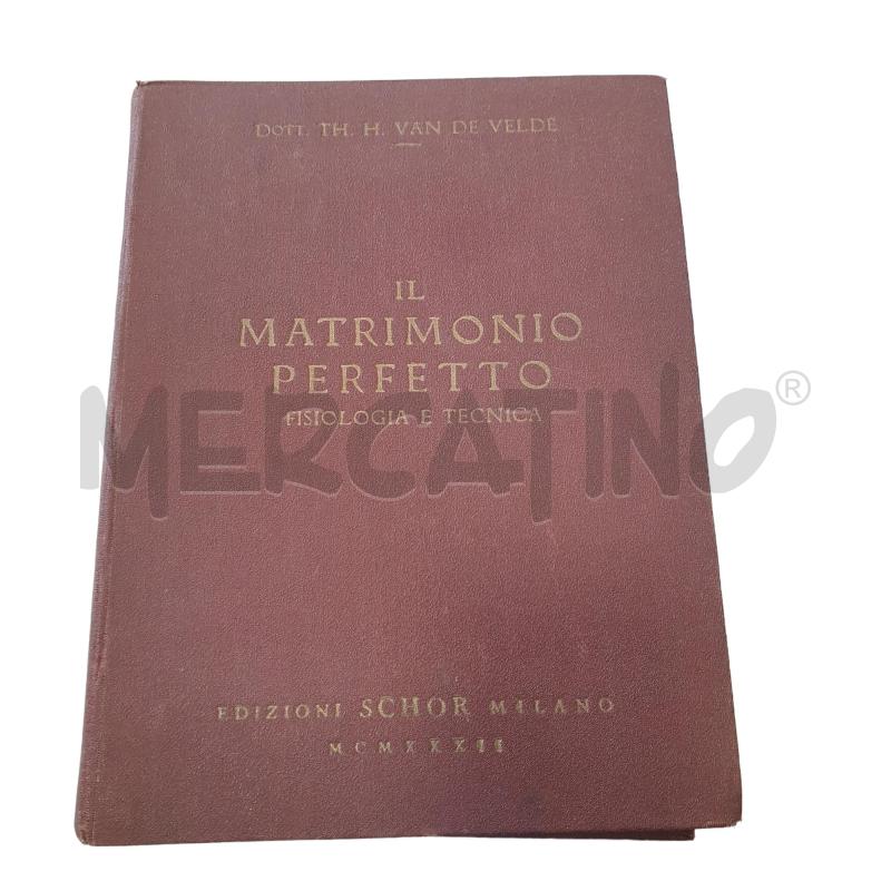 IL MATRIMONIO PERFETTO EDIZIONI SCHOR MILANO 1933 EDIZIONE RILEGATA DISCRETE CONDIZIONI | Mercatino dell'Usato Osasco 1