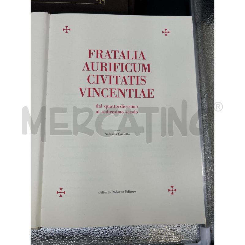 LIBRO FRATALIA AURIFICUM CIVITATIS VINCENTIAE | Mercatino dell'Usato Burolo 3