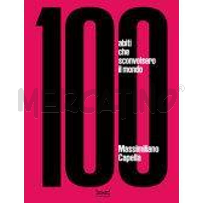 100 ABITI CHE SCONVOLSERO IL MONDO. EDIZ. ILLUSTRA | Mercatino dell'Usato Torino san paolo 1