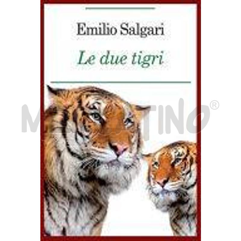 EMILIO SALGARI - LE DUE TIGRI | Mercatino dell'Usato Torino san paolo 1