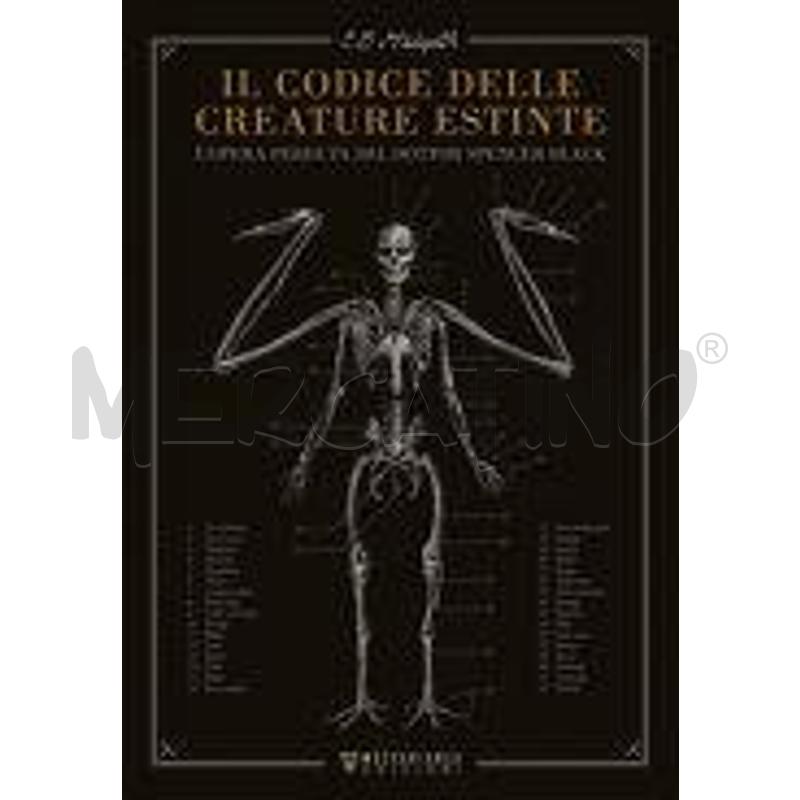 IL CODICE DELLE CREATURE ESTINTE. L'OPERA PERDUTA  | Mercatino dell'Usato Torino san paolo 1