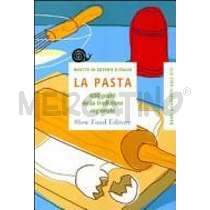 LA PASTA. 600 PIATTI DELLA TRADIZIONE REGIONALE | Mercatino dell'Usato Torino san paolo 1